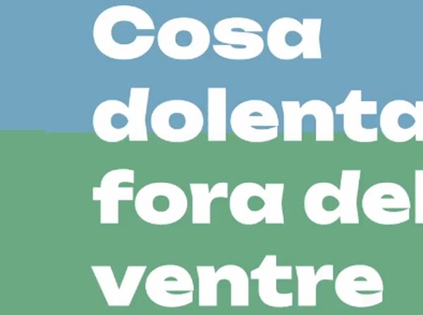 Què té de cert l’expressió “cosa dolenta, fora del ventre”?